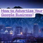 How to Advertise Your Google Business Profile in Google Ads for Salt Lake City